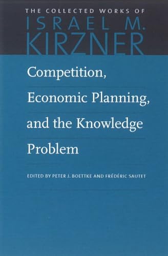 Beispielbild fr Competition, Economic Planning, and the Knowledge Problem (The Collected Works of Israel M. Kirzner) zum Verkauf von Wonder Book