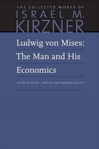 9780865978652: Ludwig von Mises: The Man and His Economics (The Collected Works of Israel M. Kirzner)