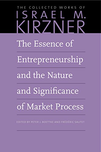 9780865978669: The Essence of Entrepreneurship and the Nature and Significance of Market Process: 8 (Collected Works of Israel M. Kirzner, 8)