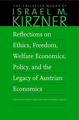 Beispielbild fr Reflections on Ethics, Freedom, Welfare Economics, Policy, and the Legacy of Austrian Economics (The Collected Works of Israel M. Kirzner) zum Verkauf von SecondSale