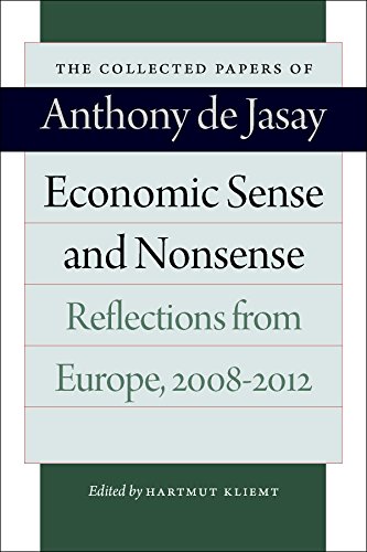 Beispielbild fr Economic Sense and Nonsense: Reflections from Europe, 2008  2012 (The Collected Papers of Anthony de Jasay) zum Verkauf von BooksRun