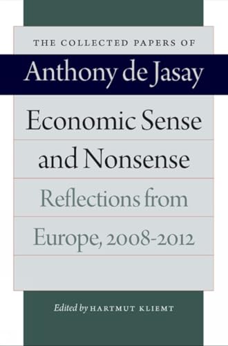 Stock image for Economic Sense and Nonsense: Reflections from Europe, 2008  2012 (The Collected Papers of Anthony de Jasay) for sale by BooksRun