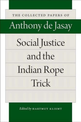 Imagen de archivo de Social Justice and the Indian Rope Trick (The Collected Papers of Anthony de Jasay) a la venta por SecondSale