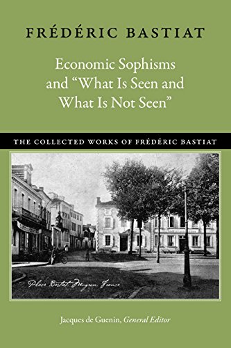 9780865978874: Economic Sophisms and "What Is Seen and What Is Not Seen"