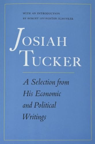 Imagen de archivo de Josiah Tucker: A Selection from His Economic and Political Writings a la venta por Better World Books