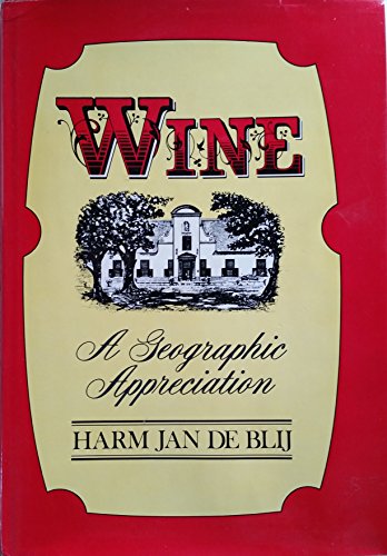 Imagen de archivo de Wine: A Geographic Appreciation a la venta por Goodwill Books
