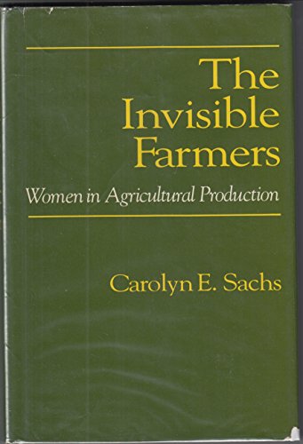 Imagen de archivo de The Invisible Farmers: Women in Agricultural Production a la venta por Anybook.com