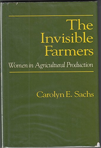 Stock image for The Invisible Farmers: Women in Agricultural Production for sale by Anybook.com