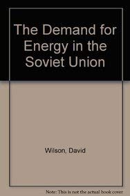 The Demand for Energy in the Soviet Union (9780865981577) by Wilson, David