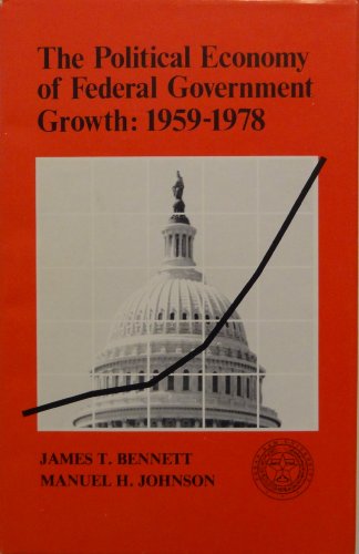 Stock image for The Political Economy of Federal Government Growth for sale by Vashon Island Books