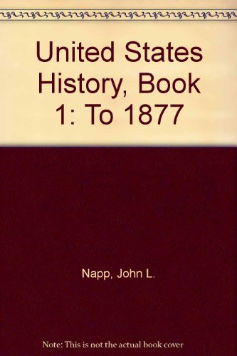 United States History, Book 1: To 1877 (9780866016933) by Napp, John L.