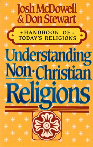 Stock image for Understanding Non-Christian Religions: Handbook of Today's Religions for sale by Christian Book Store