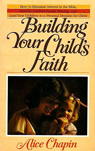 Building Your Child's Faith (9780866051156) by Chapin, Alice