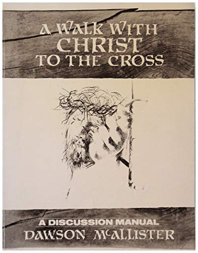 Beispielbild fr Walk With Christ to The Cross A Discussion Manual zum Verkauf von 4 THE WORLD RESOURCE DISTRIBUTORS