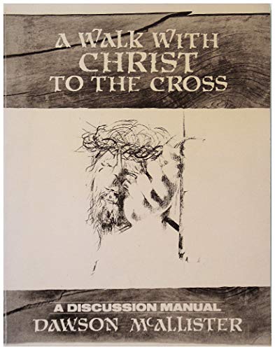 Stock image for Walk With Christ to The Cross A Discussion Manual for sale by 4 THE WORLD RESOURCE DISTRIBUTORS