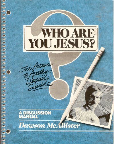 Stock image for Who Are You Jesus? The Answer to Apathy, Despair, Suicide (Discussion Manual) for sale by ThriftBooks-Atlanta