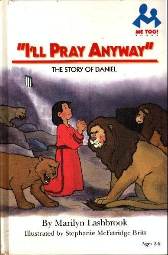 Beispielbild fr I'll Pray Anyway: The Story of Daniel (Me Too! Books) zum Verkauf von SecondSale