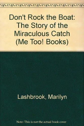 Don't Rock the Boat: The Story of the Miraculous Catch (Me Too! Books) (9780866064354) by Lashbrook, Marilyn