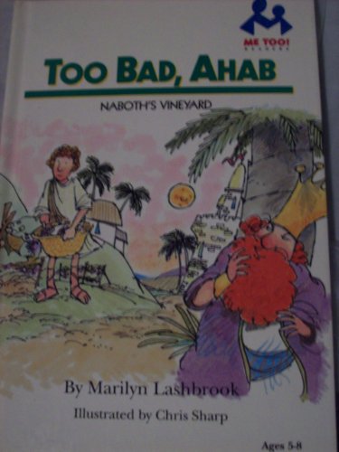 Beispielbild fr Too Bad, Ahab: Naboth's Vineyard zum Verkauf von ThriftBooks-Atlanta