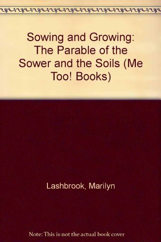 9780866064507: Sowing and Growing: The Parable of the Sower and the Soils (Me Too! Books)