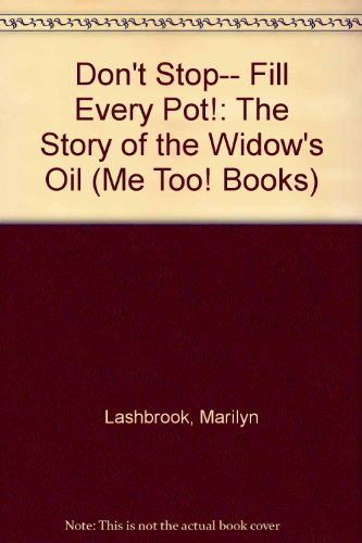 Beispielbild fr Don't Stop. Fill Every Pot : The Story of the Widow's Oil zum Verkauf von Better World Books