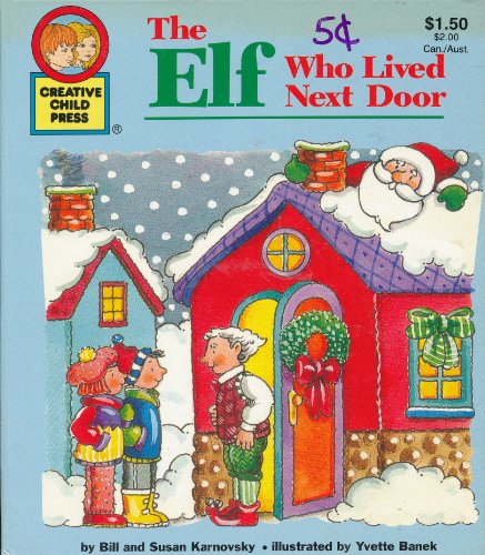 Stock image for The Elf Who Lived Next Door (Child Creative Press Christmas Tales) for sale by Better World Books