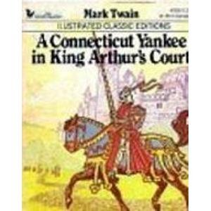 Stock image for A Connecticut Yankee in kin Arthur's Court (Illustrated Classic Editions) for sale by Better World Books