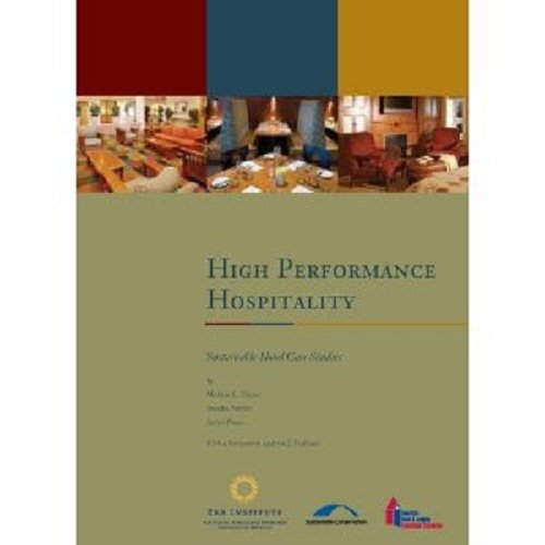 High Performance Hospitality: Sustainable Hotel Case Studies (9780866123419) by Michele Diener; Amisha Parekh; Jaclyn Pitera