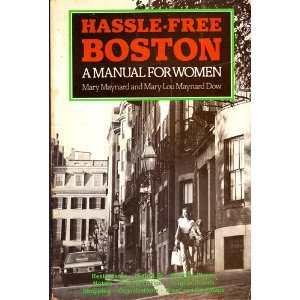 Hassle-Free Boston: A Manual for Women - Mary Maynard~Mary-Lous Maynard Dow