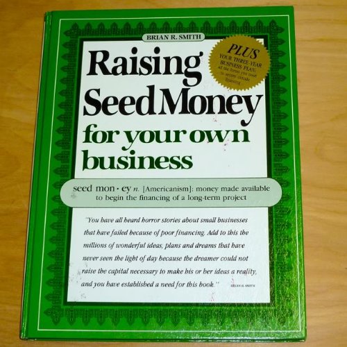 Raising seed money for your own business - Smith, Brian R