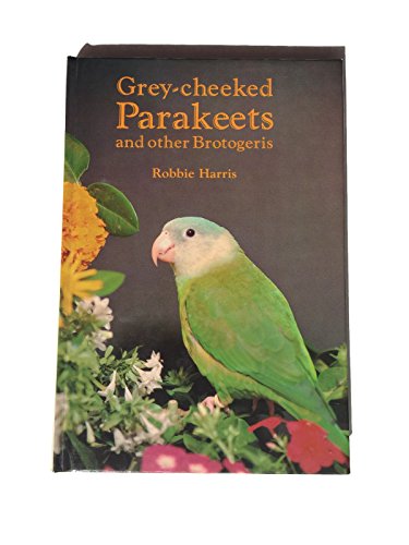 Beispielbild fr Grey-Cheeked Parakeets and Other Brotogeris zum Verkauf von Better World Books