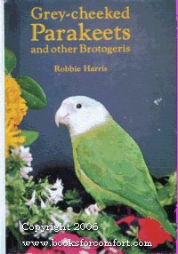 

Grey-Cheeked Parakeets and Other Brotogeris