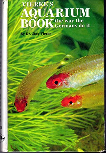 Beispielbild fr Vierke's Aquarium Book the Way the Germans Do It zum Verkauf von Half Price Books Inc.