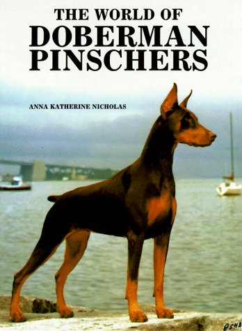 World of Doberman Pinschers (9780866221238) by Nicholas, Anna Katherine
