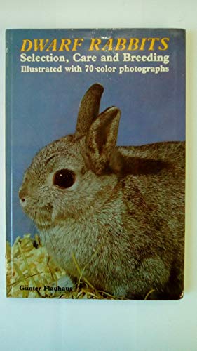 Stock image for Dwarf Rabbits: Selection, Care, and Breeding for sale by Acme Books