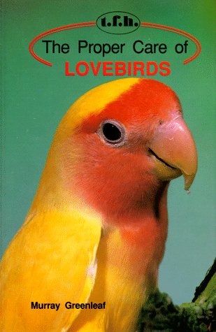 Beispielbild fr The Proper Care of Lovebirds zum Verkauf von Wonder Book