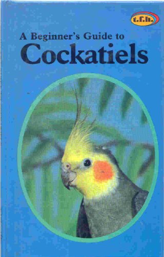 Stock image for Beginner's Guide to Cockatiels for sale by Wonder Book