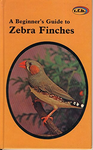 Stock image for Beginner's Guide to Zebra Finches for sale by Sarah Zaluckyj