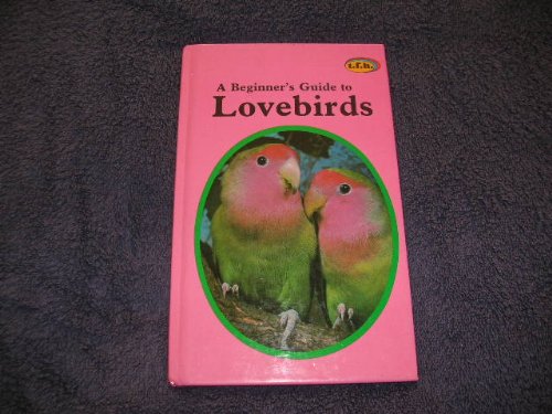 Imagen de archivo de Beginner's Guide to Lovebirds a la venta por Sarah Zaluckyj