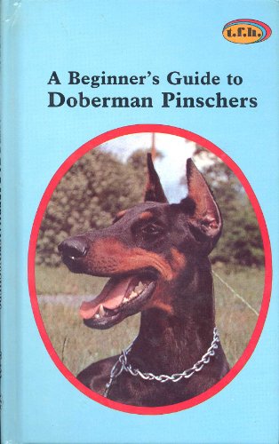 Imagen de archivo de Beginner's Guide to Doberman Pinschers a la venta por HPB-Emerald