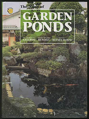 Garden Ponds (9780866223430) by Axelrod, Herbert R.; Benoist, Albert Spalding; Kelsey-Wood, Dennis