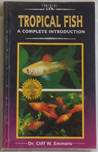 Tropical Fish: A Complete Introduction (9780866223577) by Emmens, Cliff W.