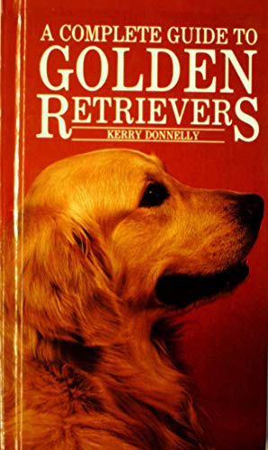 Stock image for A Complete Guide to Golden Retrievers for sale by WorldofBooks
