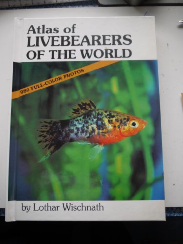 Stock image for Atlas of Livebearers of the World for sale by Salish Sea Books