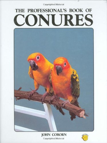 Imagen de archivo de The Professional's Book of Conures a la venta por Your Online Bookstore