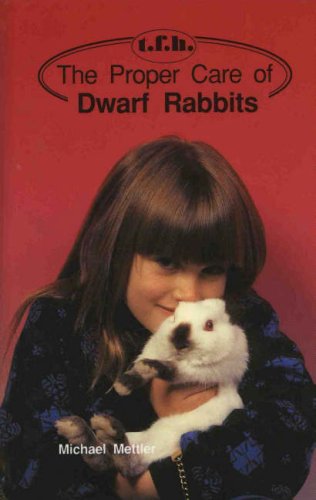 Stock image for The Proper Care of Dwarf Rabbits for sale by ThriftBooks-Atlanta