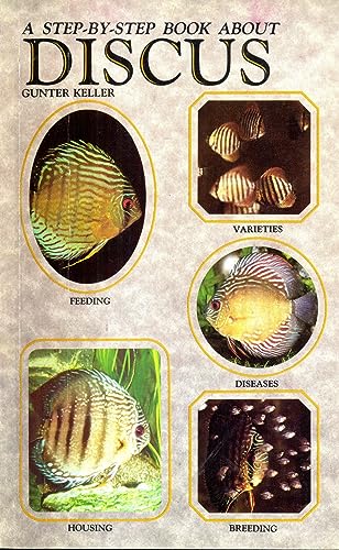 Stock image for Step by Step Book About Discus (A Step By Step Book About Series) for sale by Booketeria Inc.