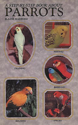 Step by Step Book About Parrots (9780866224840) by Radford, Elaine