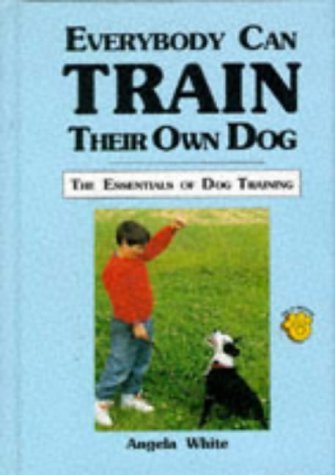Stock image for Everybody Can Train Their Own Dog: The Essentials of Dog Training for sale by Wonder Book