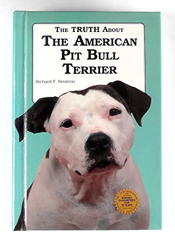 The Truth About the American Pit Bull Terrier